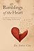 Ramblings on the Heart: A Collection of Poems on Love, Loss, Healing, and Becoming
