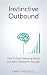 Instinctive Outbound: How T...