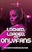 Locked, Loaded, and OnlyFans: The Creator's Complete Security Guide