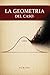 La geometria del caso (Italian Edition)