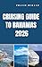 CRUISING GUIDE TO BAHAMAS 2026: Discover Secluded Anchorages, Scenic Routes, and Island Secrets Across the Bahamas