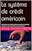 Le système de crédit américain: Comment les non-résidents peuvent accéder aux cartes de crédit US et créer un levier financier international (French Edition)
