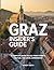 Graz Insider's Guide 2026: A Complete Guide to Old Town Streets, Castles, and Local Experiences