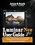 Luminar Neo User Guide: Learn Creative Editing, AI Enhancements, Cinematic Color Grading, and Portrait Retouching with Confidence