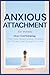 Anxious Attachment Book for...