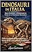 Dinosauri in Italia: Dalle scoperte ai ritrovamenti: storia di un patrimonio preistorico (Italian Edition)