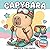 Capybara Malbuch: Über 60 Entzückende Und Lustige Illustrationen Für Kinder Von 6-12 Jahren Und Jugendliche. Perfektes Geschenk Für Geburtstage Und Feiertage (German Edition)