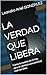 LA VERDAD QUE LIBERA: Cómo la muerte de Cristo abre el camino a una amistad real con Dios (Misma Frecuencia nº 1) (Spanish Edition)
