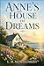 ANNE’S HOUSE OF DREAMS