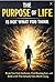 What Is the Purpose of Life...