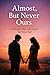 Almost, But Never Ours: A Story for Those Who Loved… But Never Had