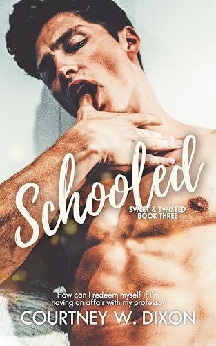 Schooled (Sweet & Twisted #3)