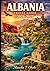 Albania Travel Guide 2026-2027: Europe’s Last Affordable Paradise – Beaches, Alps & Authenticity Before the Crowds Arrive