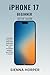 iPHONE 17 BEGINNER SETUP GUIDE: A Friendly, Step-by-Step Setup Guide with Tips, Tricks, and Troubleshooting for New iPhone 17 Owners