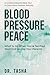 Blood Pressure Peace: What to Do When You're Terrified You'll End Up Like Your Parents (The Real Talk Health Series)