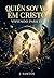 QUIÉN SOY YO EN CRISTO?: Viviendo para Él (Spanish Edition)