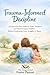 Trauma-Informed Discipline: A Connection-First Guide for Foster, Adoptive, and Neurodivergent Children Without Punishments, Power Struggles, or Shame