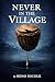 NEVER IN THE VILLAGE: A Powerful Story of Tradition, Modernity, and Identity