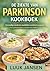 DE ZIEKTE VAN PARKINSON KOOKBOEK: Eenvoudige, voedzame maaltijden en praktische strategieën Voor gemakkelijker eten en beter comfort (Dutch Edition)