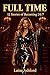 FULL TIME: 12 Stories of Becoming 24/7 (Dangerously Sexy FemDom Stories)