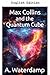 Max Collins and the Quantum Cube
