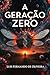 A Geração Zero (Portuguese Edition)
