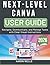 NEXT-LEVEL CANVA USER GUIDE 2026: Design Graphics, Social Media Posts, and Presentations with Easy Visual Steps (German Edition)