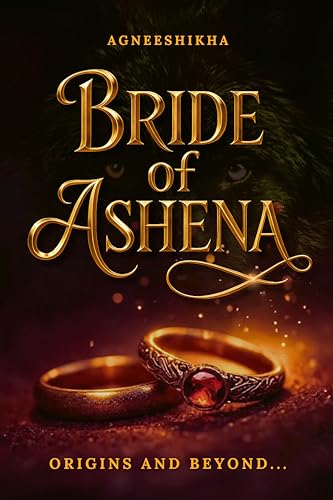 Bride of Ashena: Origins and Beyond : (Omnibus: Book 1 and 2 + Exclusive Book 3 Novella) (Bride of Ashena Series)