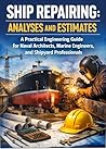 A Practical Engineering Guide for Naval Architects, Marine Engineers, and Shipyard Professionals