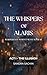 THE WHISPERS OF ALARIS: WHISPERS YOU WEREN'T MEANT TO HEAR