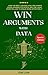 Win Arguments with Data: How the Best Lawyers Analyze Charts, Cross-Examine Statistics, and Use Legal Storytelling to Argue More Effectively: For Law Students, Attorneys, and Paralegals