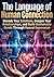 The Language of Human Connection: Decode Your Emotions, Deepen Your Relationships, and Build Unshakable Bonds Through Honest Expression
