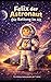 Felix der Astronaut: Die Rettung im All (German Edition)
