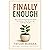 Finally Enough: How to Stop Feeling Financially Behind, Get Control of Your Money, and Build Real Wealth