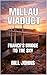 Millau Viaduct: France’s Bridge to the Sky (The Great Crossings)