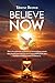 Believe Now!