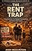 THE RENT TRAP: How Americans Can Navigate Housing Stress and Protect Their Future (America Under Pressure Series)