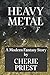 Heavy Metal: A Modern Fantasy Story by Cherie Priest