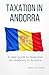 Taxation in Andorra: A clear guide to taxes and tax residency in Andorra (Basic Tax Guides)
