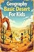 Geography Basic Deserts for Kids: Explore Hot and Cold Deserts Around the World — Sahara, Arctic, Animals, Plants, Climate and Landscapes (Geography Book For Kids)