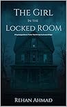 The Girl in the Locked Room: A Psychological Horror Thriller That Will Keep You Awake All Night