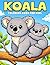 Koala Coloring Book for Kids: Big, Easy and Adorable Koalas, Simple Backgrounds, and Bold Lines for Fun Coloring Time