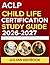 ACLP CHILD LIFE CERTIFICATION STUDY GUIDE 2026-2027: Strategic Approaches To Learning, Retention, And Effective Preparation With 9 Full Length