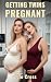 Getting Twins Pregnant: Med...