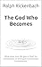 The God Who Becomes: What does your life give to God? An Introduction to Emergent Evolutionary Panentheism.