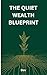 The Quiet Wealth Blueprint