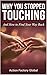 Why You Stopped Touching: And How to Find Your Way Back (Stop Surviving. Start Living. The 47-Book Series for People Who Know They Are Meant for More 18)