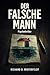 Der falsche Mann: Psychothriller - Wem kannst du trauen, wenn die Gefahr mit dir unter einem Dach lebt? (German Edition)
