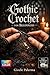 Gothic Crochet For Beginners: A Visual Step-by-Step Guide to Mastering Stitches, Reading Patterns, and Creating Beautiful Macabre Masterpieces