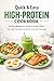 Quick & Easy High-Protein Cookbook: 75 Easy Recipes for Healthy Everyday Meals That Help You Build Lean Muscle and Stay Full Longer